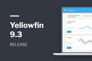Yellowfin 9.3 リリースハイライト